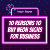 10 Reasons to Buy Neon Signs For Business - Neon Fever - Canada - Neon Fever