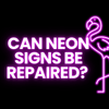 Can Neon Signs Be Repaired? 