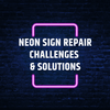 Neon Sign Repair Challenges & Solutions - Neon Fever