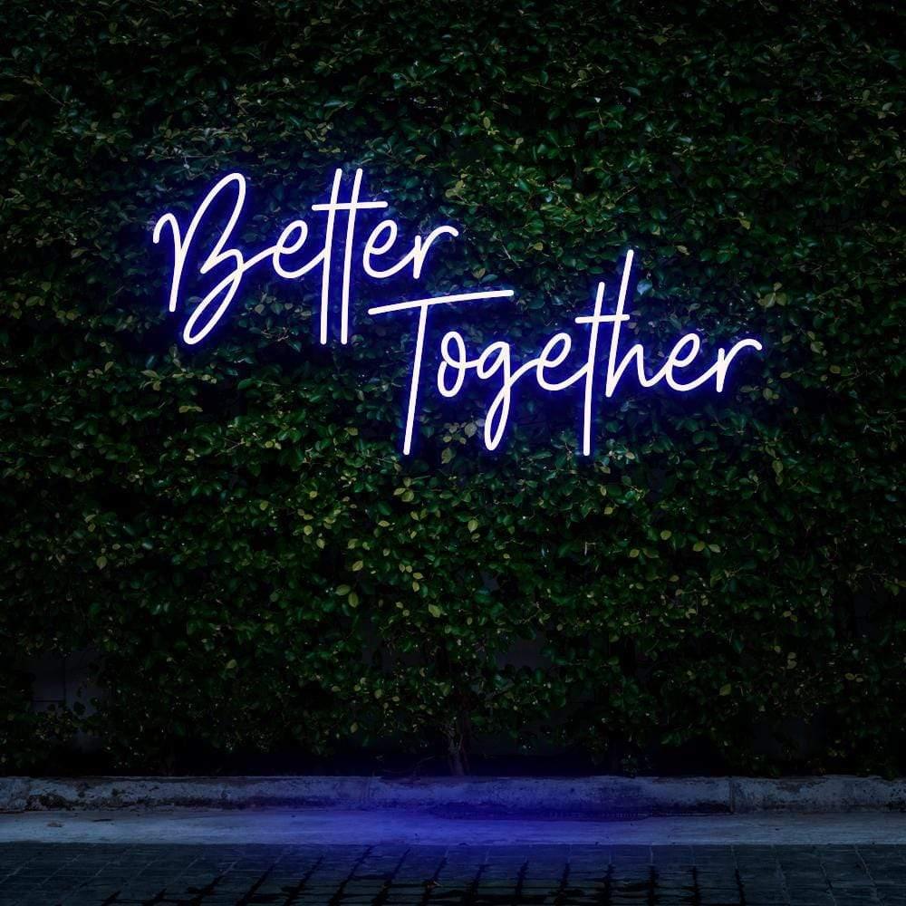 Better Together Neon Sign - Neon Fever