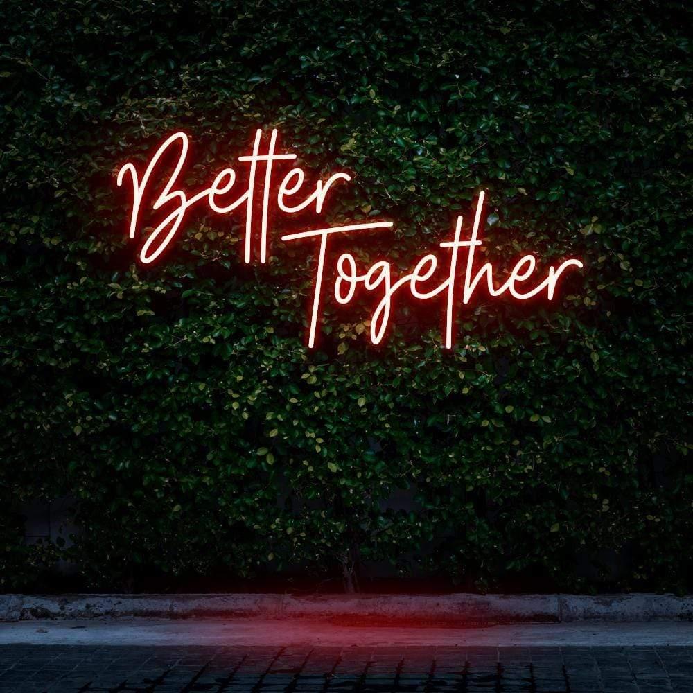 Better Together Neon Sign - Neon Fever