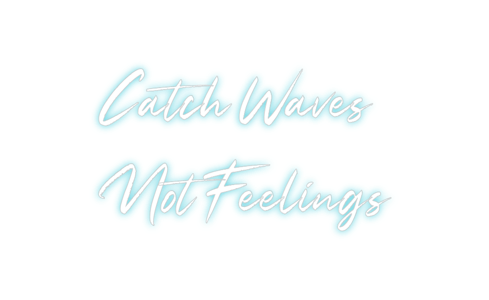 Custom Neon: Catch Waves
N... - Neon Fever