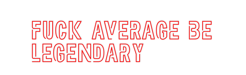 Custom Neon: Fuck average ... - Neon Fever