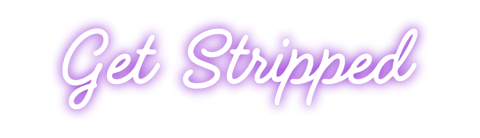 Custom Neon: Get Stripped - Neon Fever