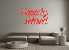 Custom Neon: Happily
retired - Neon Fever