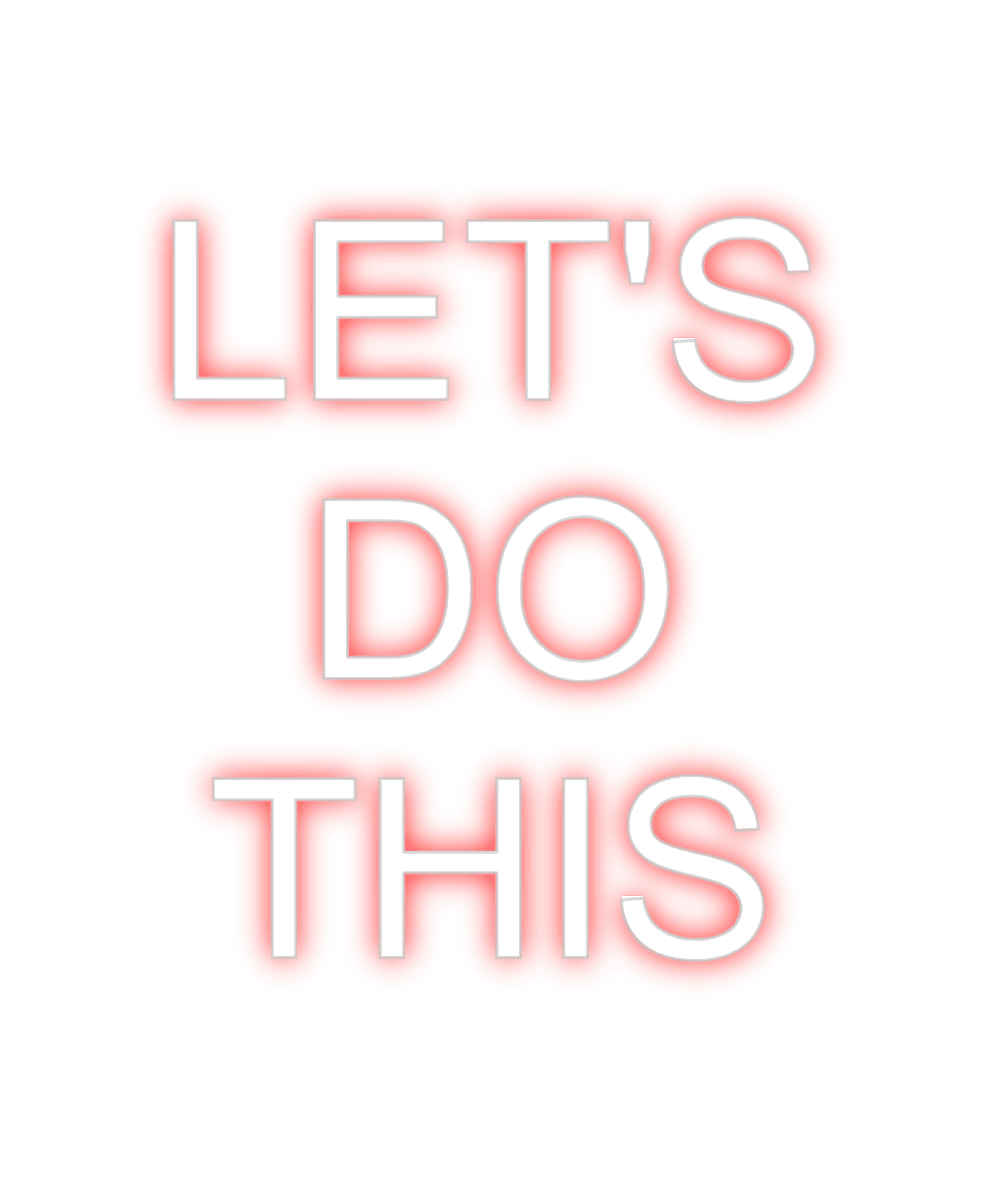 Custom Neon: LET'S
DO
THIS - Neon Fever