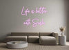 Custom Neon: Life is bette... - Neon Fever