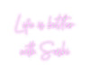 Custom Neon: Life is bette... - Neon Fever