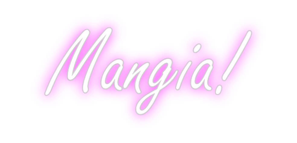 Custom Neon: Mangia! - Neon Fever