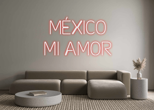 Custom Neon: MÉXICO
MI AMOR - Neon Fever