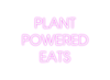 Custom Neon: PLANT
POWERED... - Neon Fever