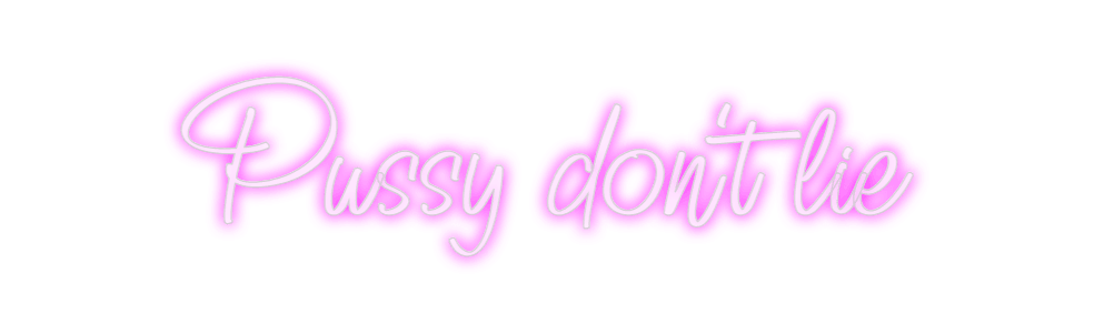 Custom Neon: Pussy don't lie - Neon Fever