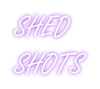 Custom Neon: SHED
 SHOTS - Neon Fever