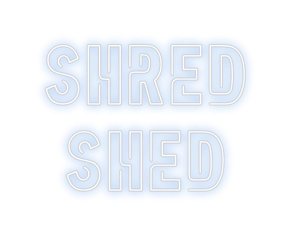 Custom Neon: Shred
Shed - Neon Fever