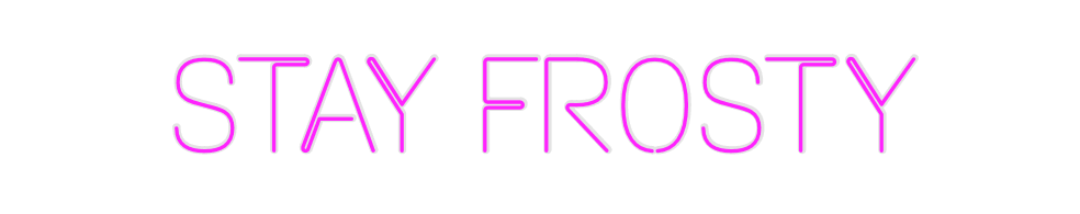 Custom Neon: Stay frosty - Neon Fever