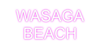 Custom Neon: WASAGA
BEACH - Neon Fever