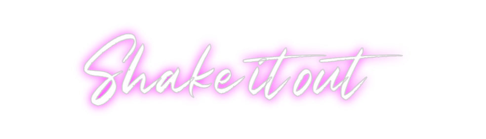 Custom Neon: Shake it out