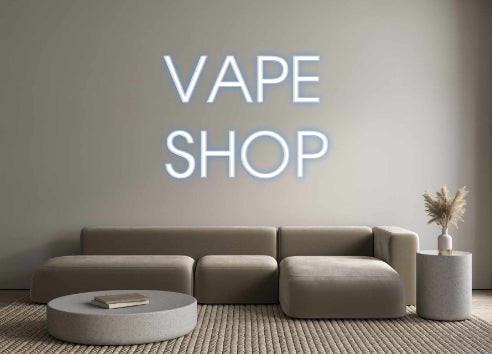 Custom Neon: VAPE 
SHOP