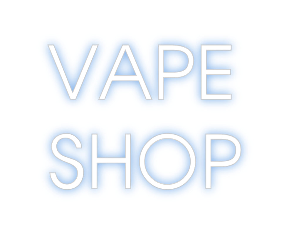 Custom Neon: VAPE 
SHOP