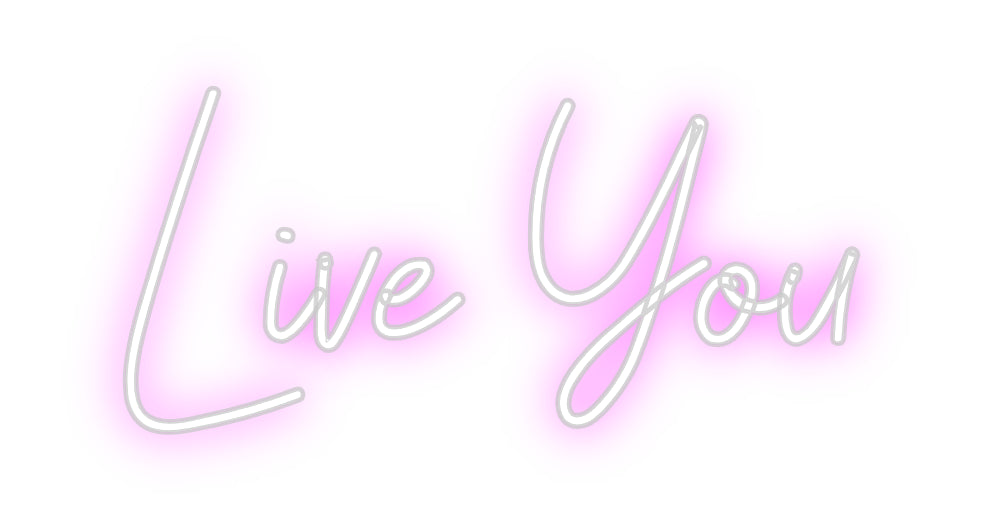 Custom Neon: Live You