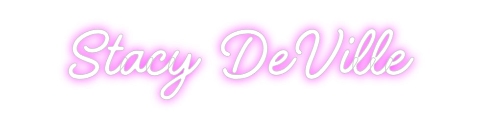 Custom Neon: Stacy DeVille