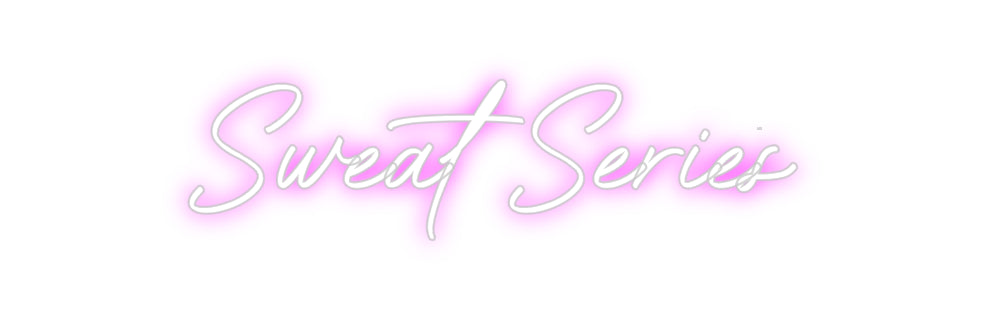 Custom Neon: Sweat Series