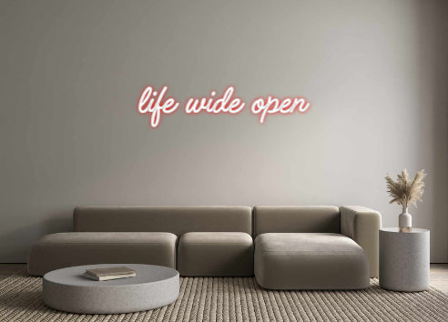 Custom Neon: life wide open