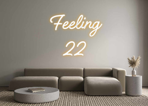 Custom Neon: Feeling 
22