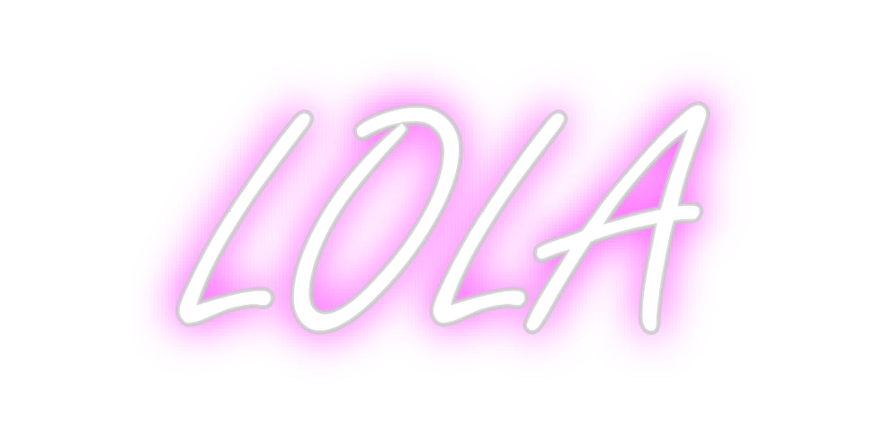 Custom Neon: LOLA