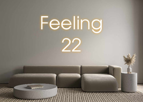 Custom Neon: Feeling 
22