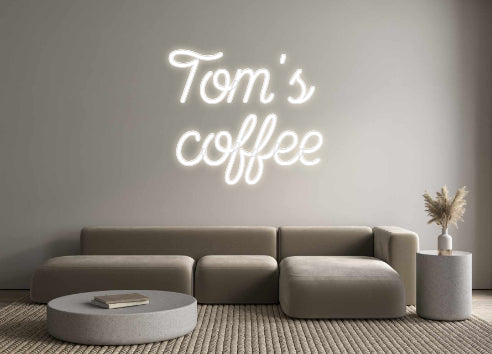 Custom Neon: Tom's
coffee