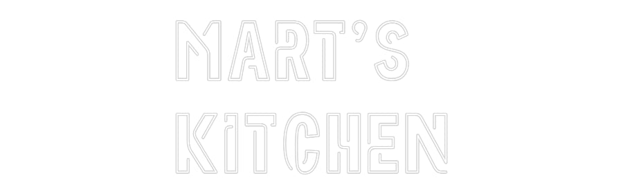 Custom Neon: Mart's
Kitchen