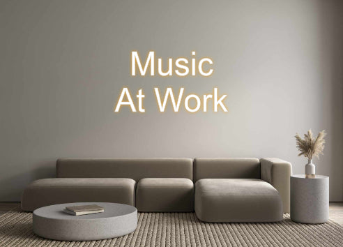 Custom Neon: Music
At Work