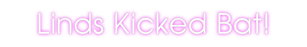 Custom Neon: Linds Kicked ...