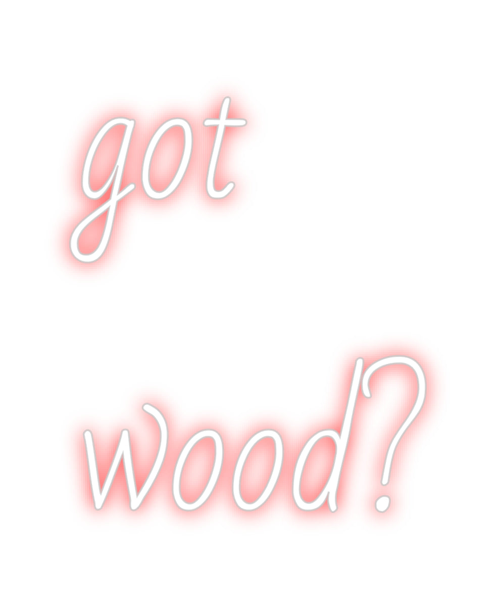 Custom Neon: got 
wood?