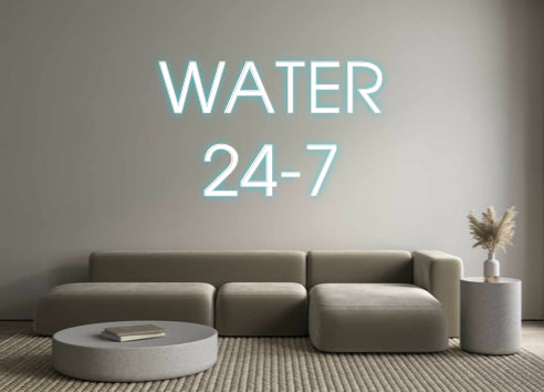 Custom Neon: WATER
24-7