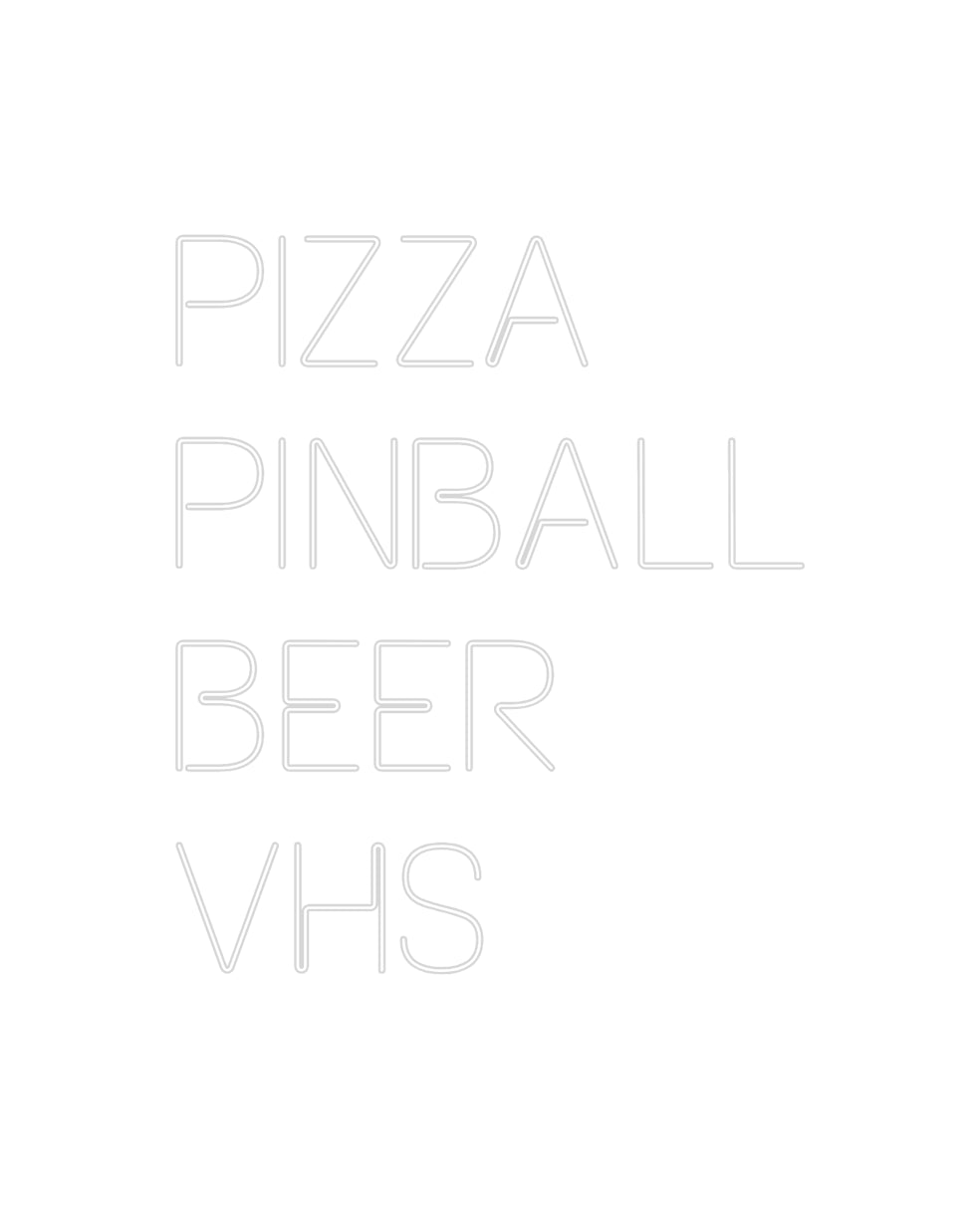 Custom Neon: PIZZA
PINBAL...