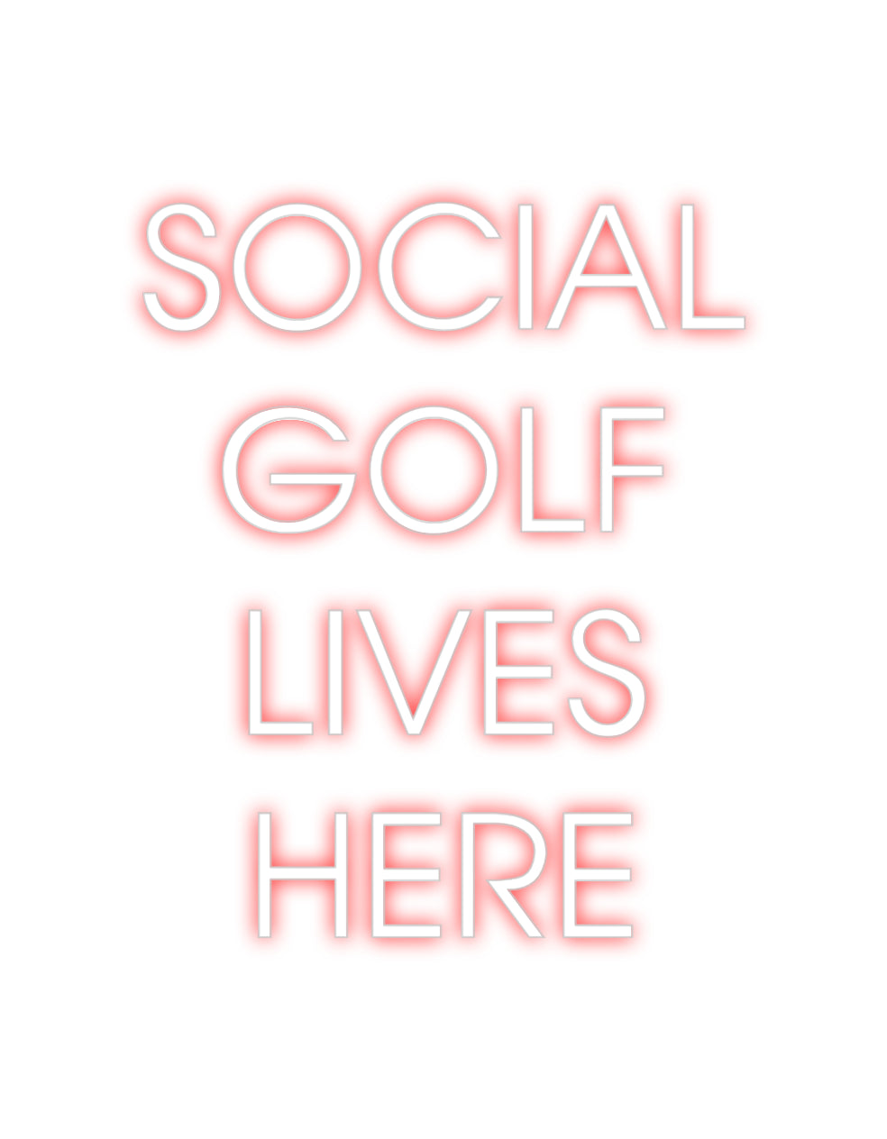 Custom Neon: SOCIAL
GOLF
...