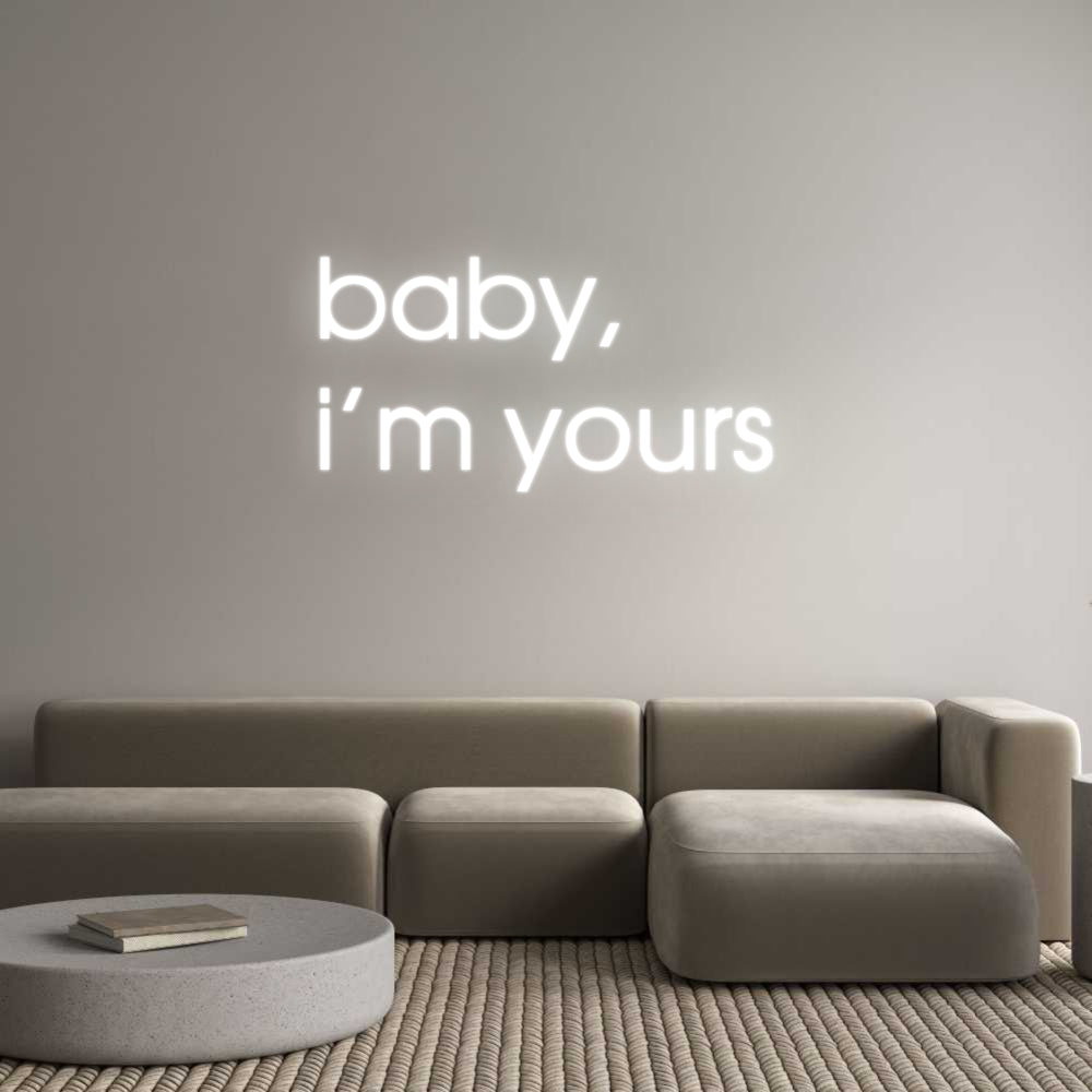 Custom Neon: baby, 
i'm y...