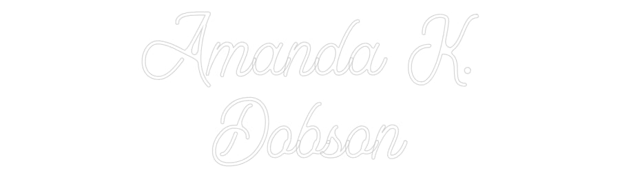 Custom Neon: Amanda K.
Do...