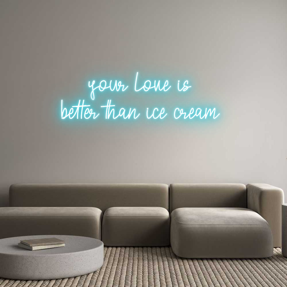 Custom Neon: your love is ...