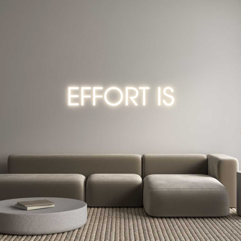 Custom Neon: EFFORT IS