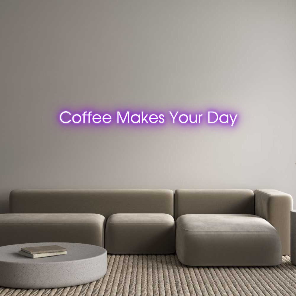 Custom Neon: Coffee Makes ...