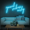 Good Vibes Only Neon Sign - Neon Fever