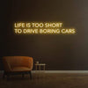 Load image into Gallery viewer, Life is too short to drive boring cars - Neon Fever