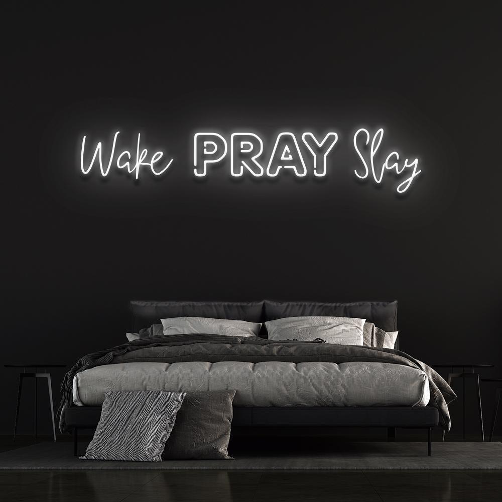 Wake Pray Slay Neon Sign - Neon Fever