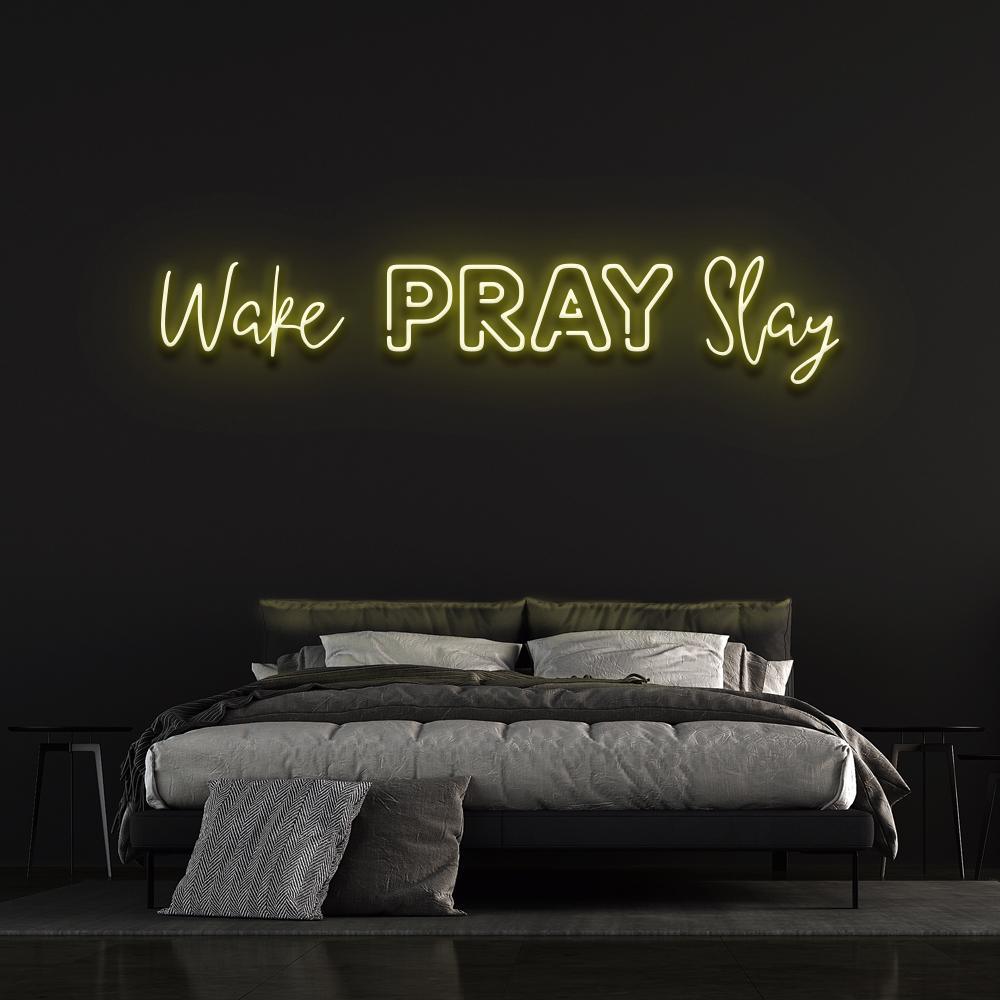 Wake Pray Slay Neon Sign - Neon Fever