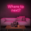 Load image into Gallery viewer, &#39;Where to next?&#39; Neon Sign - Neon Fever