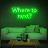 Load image into Gallery viewer, &#39;Where to next?&#39; Neon Sign - Neon Fever